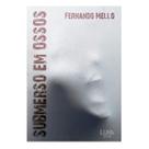 Livro Submerso em Ossos do autor Fernando Mello por Editora Luva.