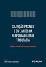 Livro - Sujeição Passiva e os Limites da Responsabilidade Tributária Livro - Sujeição Passiva e os Limites da Responsabilidade Tributária