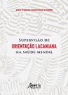 Livro - Supervisão de Orientação Lacaniana na Saúde Mental Livro - Supervisão de Orientação Lacaniana na Saúde Mental