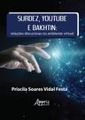 Livro - Surdez, youtube e bakhtin: relações discursivas no ambiente virtual