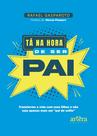 Livro - Tá na Hora de Ser Pai
