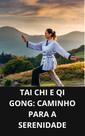 Livro Tai Chi e Qi Gong Caminho para a Serenidade - DUKE EDITORA