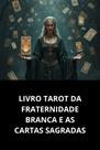 Livro Tarot Da Fraternidade Branca E As Cartas Sagradas Livro Tarot Da Fraternidade Branca E As Cartas Sagradas