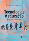 Livro - Tecnologias e educação: conhecer o outro lado