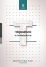 Livro - Telejornalismo: Livro - Telejornalismo: