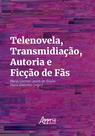 Livro - Telenovela, Transmidiação, Autoria e Ficção de Fãs Livro - Telenovela, Transmidiação, Autoria e Ficção de Fãs