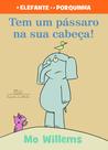 Livro - Tem um pássaro na sua cabeça! (Nova edição)
