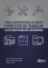 Livro - Temas controvertidos de direito e processo do trabalho à luz do constitucionalismo contemporâneo