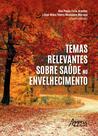 Livro - Temas Relevantes sobre Saúde no Envelhecimento