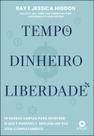 Livro - Tempo, dinheiro, liberdade Livro - Tempo, dinheiro, liberdade