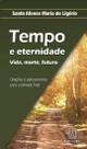 Livro - Tempo e eternidade vida, morte, futuro