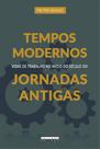 Livro - Tempos modernos, jornadas antigas