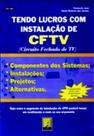 Livro Tendo Lucros com Instalações de CFTV. Edição 2006