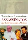 Livro - Tentativas, atentados e assassinatos que estremeceram o mundo