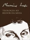 Livro - Teologia Ao Redor Da Mesa