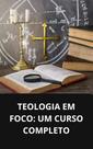 Livro Teologia em Foco Um Curso Completo