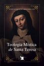 Livro - Teologia Mística de Santa Teresa - 2ª Edição Livro - Teologia Mística de Santa Teresa - 2ª Edição