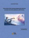 Livro - Teologia Por Transformacao Social Na Era Da Inteligencia Artificial Livro - Teologia Por Transformacao Social Na Era Da Inteligencia Artificial