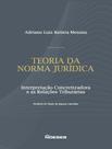 Livro - Teoria Da Norma Juridica - Interpretacao Concretizadora E As Relacoes Tributarias
