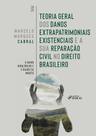 Livro - Teoria Geral dos Danos Extrapatrimoniais Existenciais e a sua Reparação Civil no Direito Brasileiro - 1ª Ed – 2025