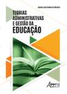 Livro - Teorias administrativas e gestão da educação Livro - Teorias administrativas e gestão da educação