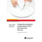 Livro Terapia De Aceitação E Compromisso P/ Anorexia Nervosa Livro Terapia De Aceitação E Compromisso P/ Anorexia Nervosa