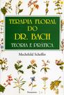 Livro - Terapia Floral do Dr. Bach: Teoria e Prática