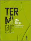 Livro - Termine - A Alegria De Acabar O Que Voce Comeca