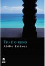 Livro Teu é o Reino - Abilio Estévez Romance da Literatura Estrangeira