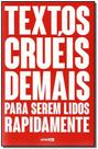Livro - Textos cruéis demais para serem lidos rapidamente