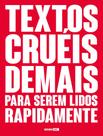 Livro - Textos cruéis demais para serem lidos rapidamente