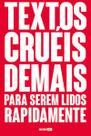 Livro - Textos cruéis demais para serem lidos rapidamente