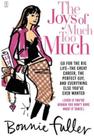 Livro The Joys of Much Too Much - Bonnie Fuller Career and Lifestyle Guide (English)