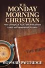 Livro The Monday Morning Christian: Como viver sua fé nos negócios leva a um sucesso fenomenal