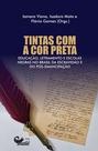 Livro - Tintas com a cor preta: educação, letramento e escolas negras no Brasil da escravidão e do pós-emancipação