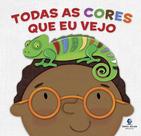Livro - Todas as cores que eu vejo – Um livro interativo que apresenta as cores para as crianças de forma lúdica e sensorial