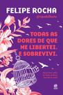 Livro - Todas as dores de que me libertei. E sobrevivi.