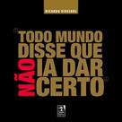 Livro - Todo Mundo Disse Que Não Ia Dar Certo