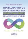 Livro - Trabalhando os Transtornos do Neurodesenvolvimento de Maneira Descomplicada Livro - Trabalhando os Transtornos do Neurodesenvolvimento de Maneira Descomplicada