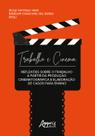 Livro - Trabalho e Cinema: Reflexões sobre o Trabalho a Partir da Produção Cinematográfica e Elaboração de Casos para Ensino