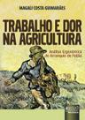 Livro - Trabalho e Dor na Agricultura Livro - Trabalho e Dor na Agricultura