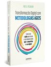 Livro - Transformação digital com metodologias ágeis: Como usar o agile para tornar sua empresa mais ágil e competitiva na era digital Livro - Transformação digital com metodologias ágeis: Como usar o agile para tornar sua empresa mais ágil e competitiva na era digital