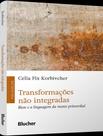 Livro - Transformacoes Nao Integradas - Bion E A Linguagem Da Mente Primordial
