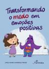 Livro - Transformando o medo em emoções positivas Livro - Transformando o medo em emoções positivas