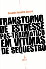 Livro - Transtorno de estresse pós-traumático em vítimas de sequestro Livro - Transtorno de estresse pós-traumático em vítimas de sequestro