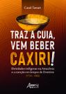 Livro - Traz a cuia, vem beber caxiri!