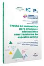 Livro - Treino de matemática para crianças e adolescentes com transtorno do espectro autista Livro - Treino de matemática para crianças e adolescentes com transtorno do espectro autista