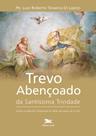 Livro - Trevo abençoado da Santíssima Trindade Livro - Trevo abençoado da Santíssima Trindade