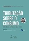 Livro - Tributação Sobre o Consumo: Cbs, Ibs e Imposto Seletivo - 2ª Edição 2026