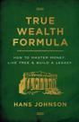 Livro True Wealth Formula: Como ganhar dinheiro, viver livre e construir um legado